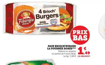 U Express PAIN BRIOCH'BURGER LA FOURNÉE DORÉE (²)(¹) offre