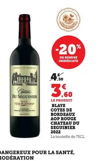 U Express LE PRODUIT BLAYE COTES DE BORDEAUX AOP ROUGE CHATEAU DU SEGUINIER 2022 offre