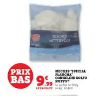 Super U SEICHES "SPECIAL PLANCHA CONGELEES GOLFO NUEVO offre