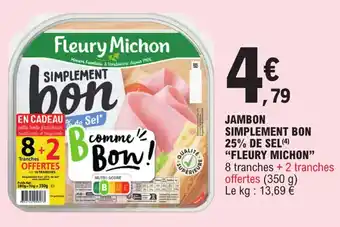 E.Leclerc JAMBON SIMPLEMENT BON 25% DE SEL (4) "FLEURY MICHON" offre