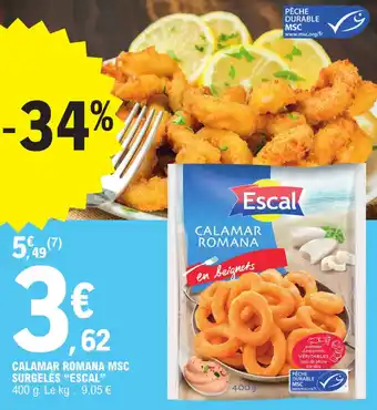 E.Leclerc CALAMAR ROMANA MSC SURGELÉS "ESCAL" offre