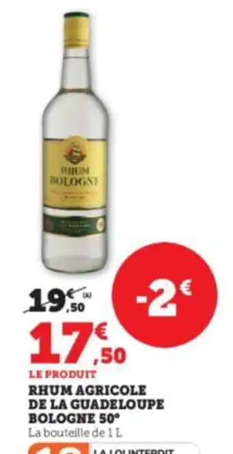 Super U RHUM AGRICOLE DE LA GUADELOUPE BOLOGNE 50° offre