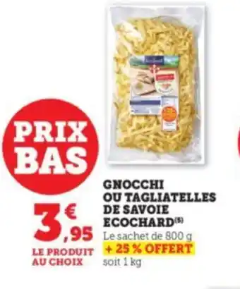 Super U GNOCCHI OU TAGLIATELLES DE SAVOIE ECOCHARD (5) offre