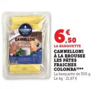 Super U CANNELLONI À LA BROUSSE LES PÂTES FRAICHES COLOMBA offre