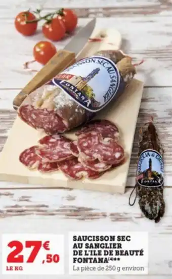 Super U SAUCISSON SEC AU SANGLIER DE L'ILE DE BEAUTÉ ,50 FONTANA(*** offre