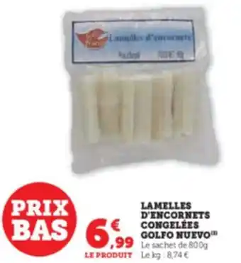 LAMELLES D'ENCORNETS CONGELÉES GOLFO NUEVO™ ,99 Le sachet de 800g LE PRODUIT Le kg: 8,74 €