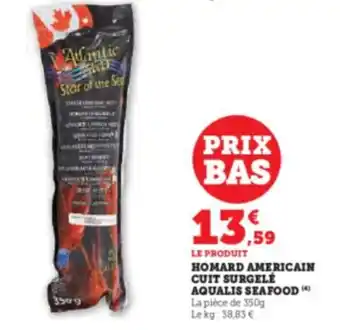 U Express HOMARD AMERICAIN CUIT SURGELÉ AQUALIS SEAFOOD (4) La pièce de 350g Le kg: 38,83 € offre