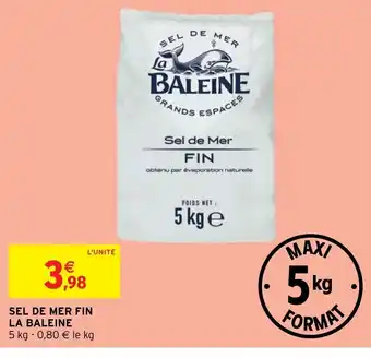 Intermarché Hyper SEL DE MER FIN LA BALEINE 5 kg - 0,80 € le kg offre