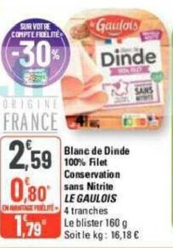G20 Blanc de Dinde 100% Filet Conservation sans Nitrite LE GAULOIS offre