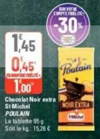 G20 Chocolat Noir extra St Michel POULAIN offre