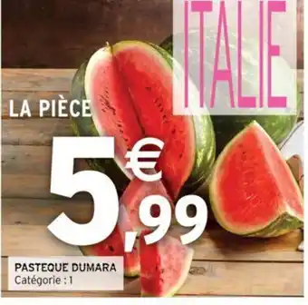 Intermarché PASTEQUE DUMARA Catégorie : 1 offre