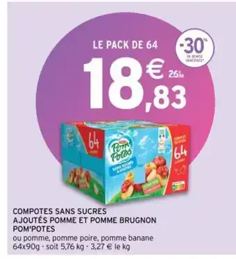 Intermarché COMPOTES SANS SUCRES AJOUTÉS POMME ET POMME BRUGNON POM'POTES offre