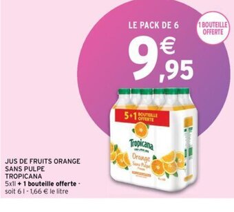 Intermarché JUS DE FRUITS ORANGE SANS PULPE TROPICANA offre