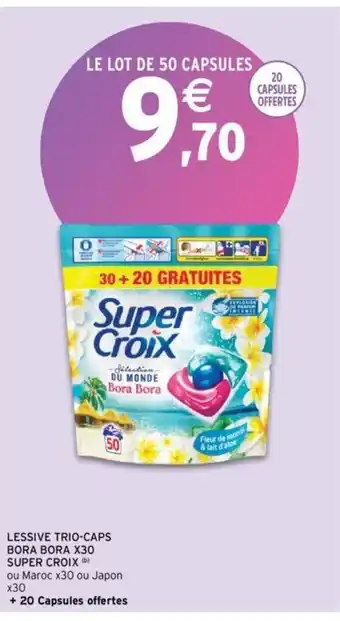 Intermarché LESSIVE TRIO-CAPS BORA BORA X30 SUPER CROIX (b) offre