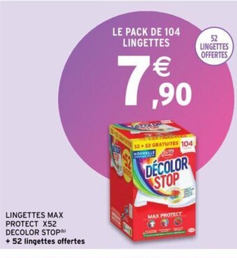 Intermarché LINGETTES MAX PROTECT X52 DECOLOR STOPb) +52 lingettes offertes offre
