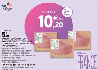 Intermarché Express JAMBON SUPÉRIEUR CUIT AVEC COUENNE LE FOUÉ SANS CONSERVATEUR 3 TRANCHES PAUL PRÉDAULT offre