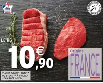 Intermarché Express VIANDE BOVINE: RÔTI ** OU STEAK** À GRILLER JEAN ROZÉ offre