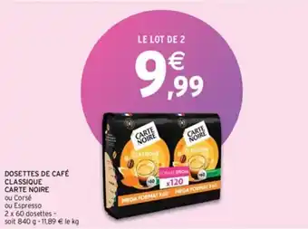 Intermarché Express DOSETTES DE CAFÉ CLASSIQUE CARTE NOIRE offre