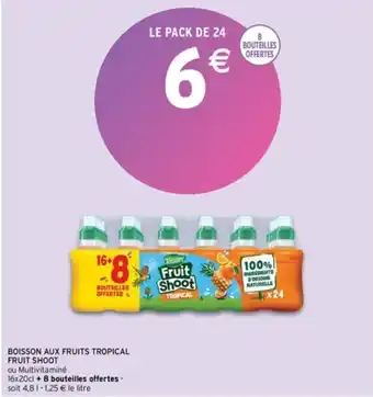 Intermarché Express BOISSON AUX FRUITS TROPICAL FRUIT SHOOT offre