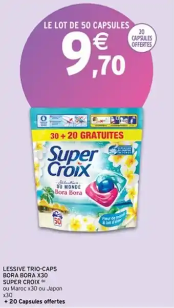 Intermarché Express LESSIVE TRIO-CAPS BORA BORA X30 SUPER CROIX offre