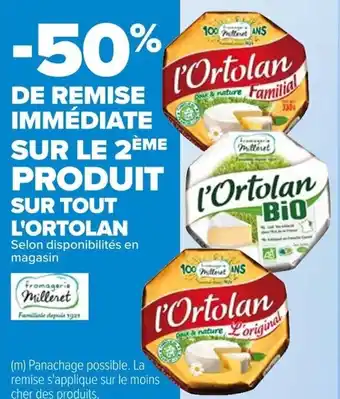 Carrefour SUR TOUT L'ORTOLAN Selon disponibilités en magasin offre