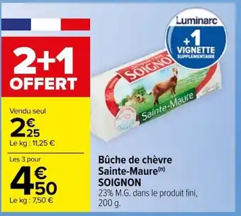Carrefour Bûche de chèvre Sainte-Maure(n) SOIGNON 23% M.G. dans le produit fini, 200 g. offre