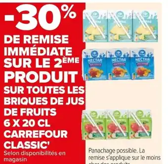 Carrefour SUR TOUTES LES BRIQUES DE JUS DE FRUITS 6 X 20 CL CARREFOUR CLASSIC' offre