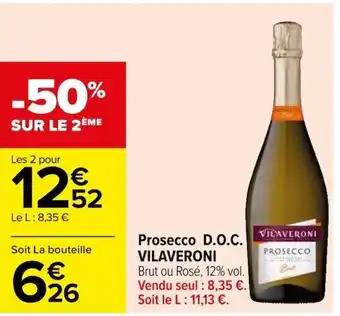 Carrefour Prosecco D.O.C. VILAVERONI Brut ou Rosé, 12% vol. Vendu seul : 8,35 €. Soit le L: 11,13 €. offre