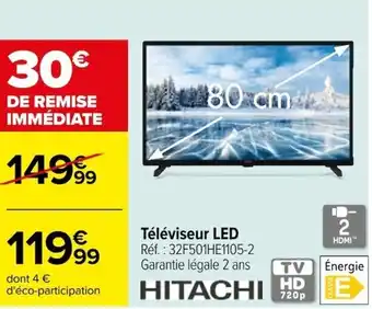 Carrefour Téléviseur LED Réf. : 32F501HE1105-2 Garantie légale 2 ans offre