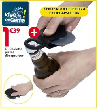 E - Roulette pizza/ décapsuleur
