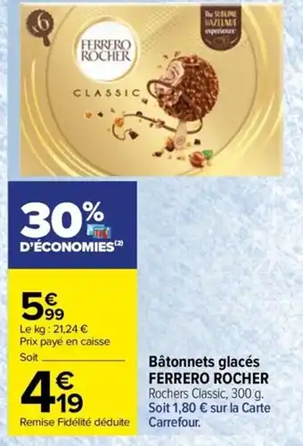 Carrefour Drive Bâtonnets glacés FERRERO ROCHER Rochers Classic, 300 g. Soit 1,80 € sur la Carte Carrefour. offre