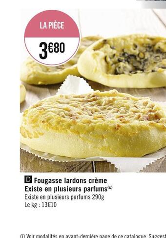 Casino Supermarchés Fougasse lardons crème existe en plusieurs parfums offre