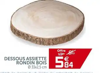 Gifi Dessous Assiette Rondin Bois offre
