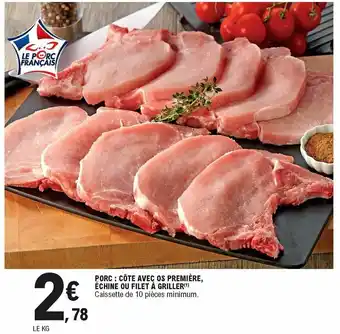 E.Leclerc Porc : côte avec os première échineou filet à griller offre