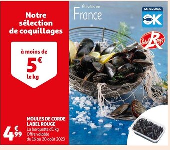 Auchan MOULES DE CORDE LABEL ROUGE La barquette d'1 kg 99 Offre valable du 16 au 20 août 2023 offre