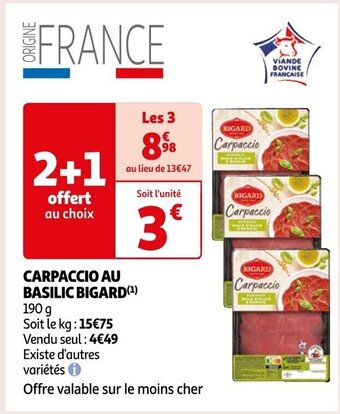 Auchan CARPACCIO AU BASILIC BIGARD(¹) 190 g Soit le kg: 15€75 Vendu seul: 4€49 offre