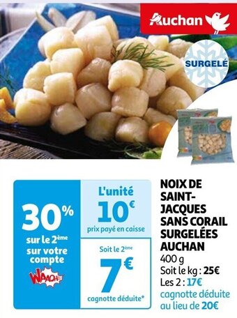 Auchan NOIX DE SAINT-JACQUES SANS CORAIL SURGELÉES AUCHAN offre