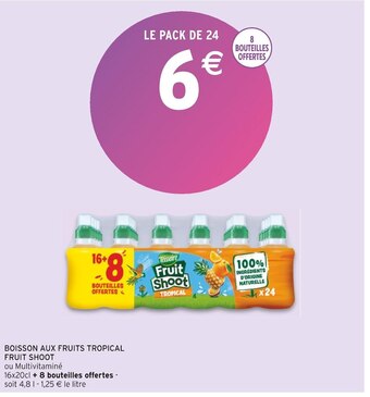 Intermarché Fruit shoot boisson aux fruits tropical offre