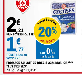 E.Leclerc FROMAGE AU LAIT DE BREBIS 23% MAT. GR. (4)(1) "LES CROISÉS" offre