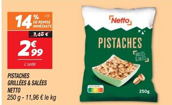 Netto PISTACHES GRILLÉES & SALÉES offre