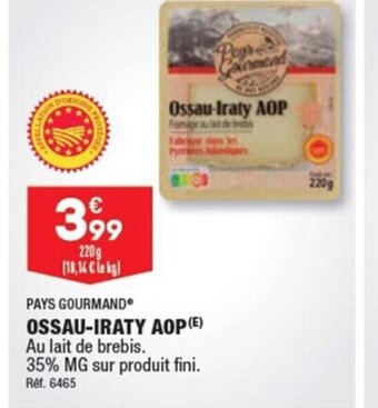 ALDI PAYS GOURMAND OSSAU-IRATY AOP (E) Au lait de brebis. 35% MG sur produit fini. offre