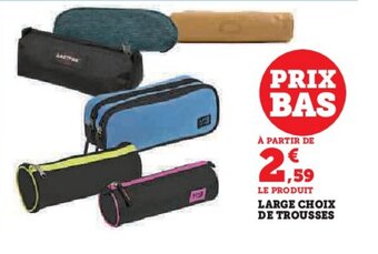 Super U LARGE CHOIX DE TROUSSES offre