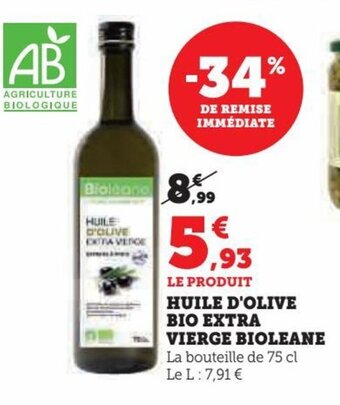Super U LE PRODUIT HUILE D'OLIVE BIO EXTRA VIERGE BIOLEANE La bouteille de 75 cl Le L: 7,91 € offre