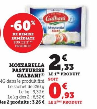 Super U MOZZARELLA PASTEURISE GALBANI(4) LE 1ER PRODUIT SOIT € offre