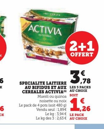 Super U SPECIALITE LAITIERE AU BIFIDUS ET AUX LES 3 PACKS CEREALES ACTIVIA(S) AU CHOIX SOIT offre