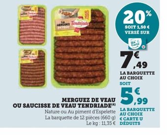 Super U MERGUEZ DE VEAU OU SAUCISSE DE VEAU TENDRIADE offre