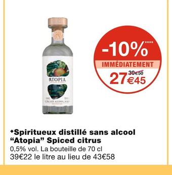 Monoprix Atopia spiritueux distillé sans alcool spiced citrus offre