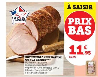 Super U Rôti de porc cuit nature ou aux herbes offre