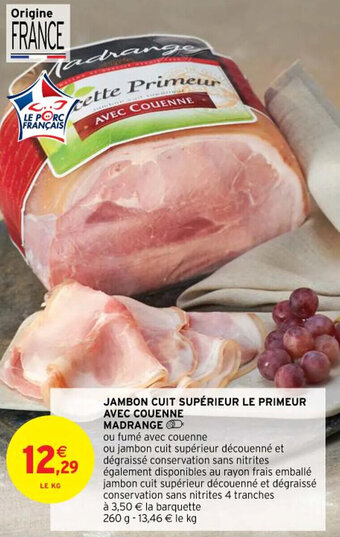 Intermarché JAMBON CUIT SUPÉRIEUR LE PRIMEUR AVEC COUENNE MADRANGED offre