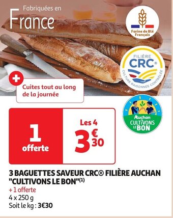 Auchan 3 BAGUETTES SAVEUR CRC® FILIÈRE AUCHAN "CULTIVONS LE BON"(¹) offre